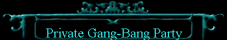 Private Gang-Bang Party